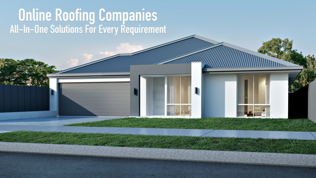 Online Roofing Companies - All-In-One Solutions For Every Requirement