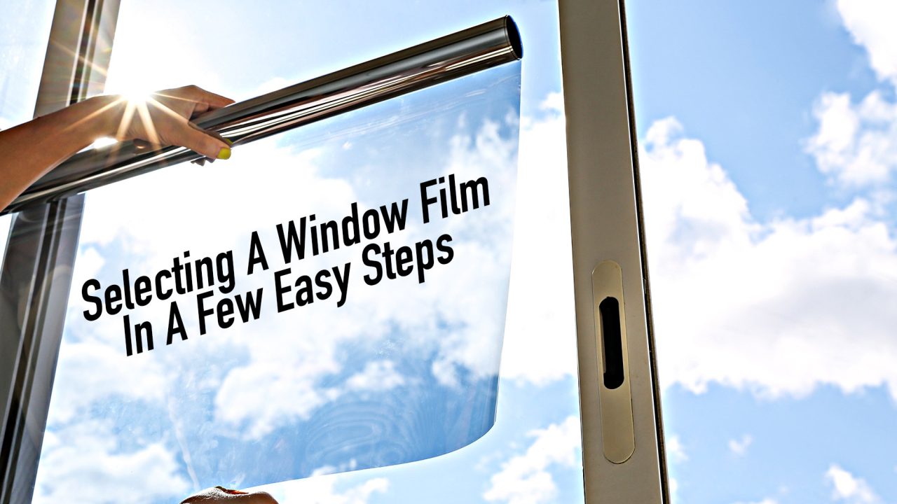 Selecting A Window Film In A Few Easy Steps