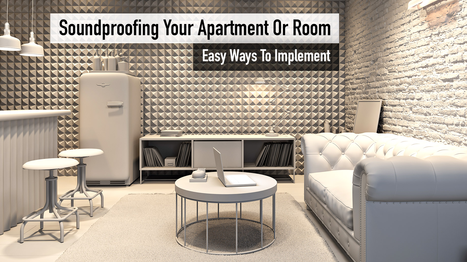 Soundproofing Your Apartment Or Room - Easy Ways To Implement