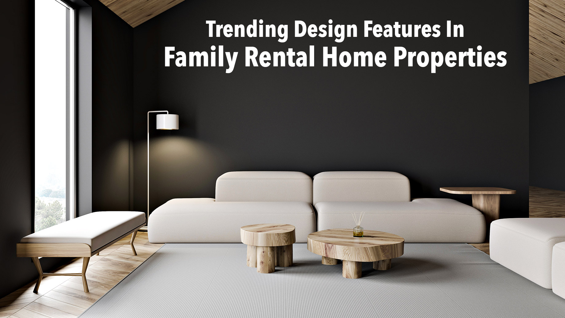 Trending Design Features In Family Rental Home Properties