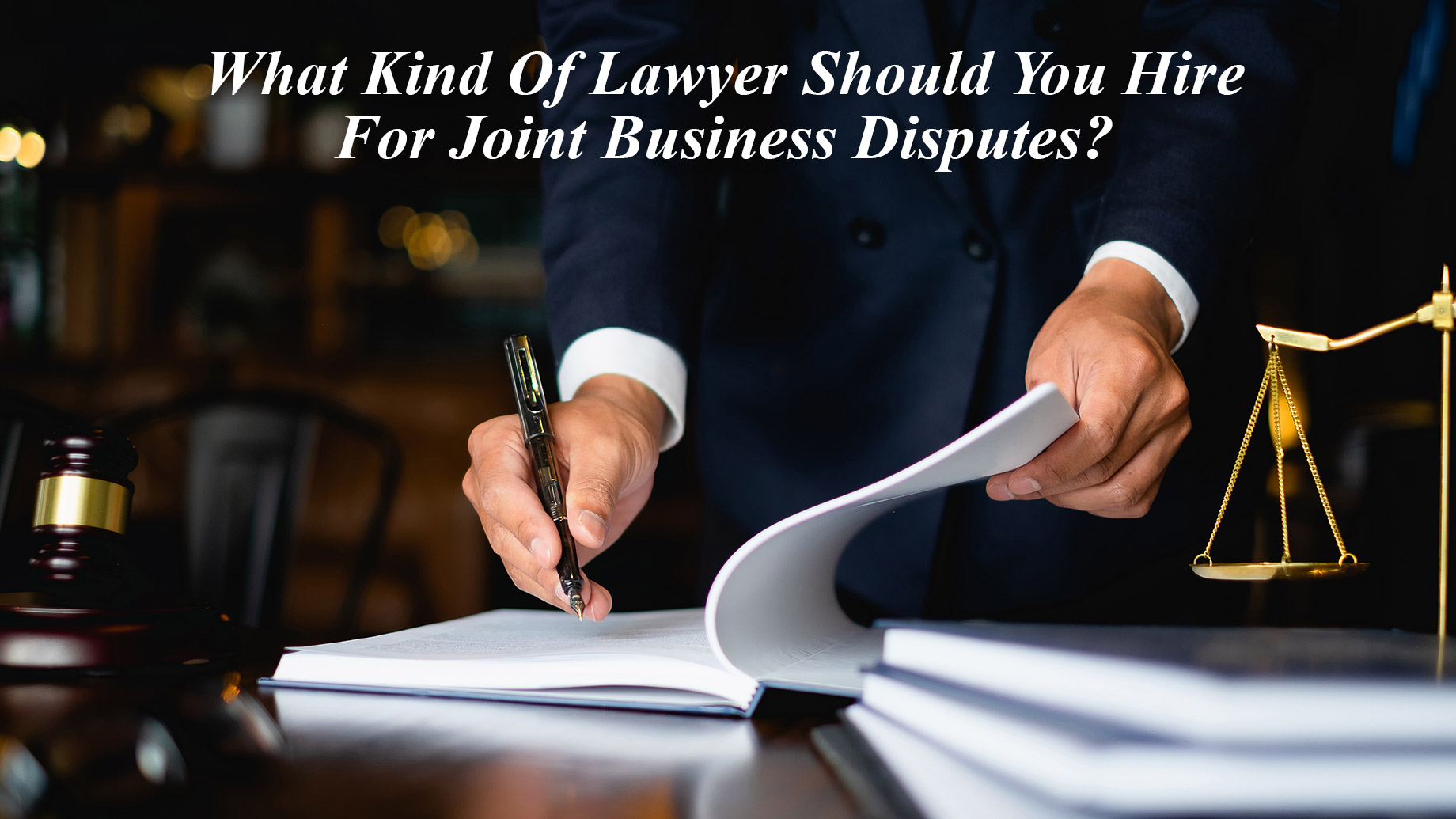 What Kind Of Lawyer Should You Hire For Joint Business Disputes?