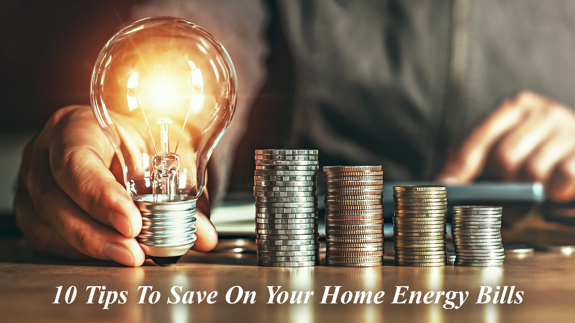 10 Tips To Save On Your Home Energy Bills
