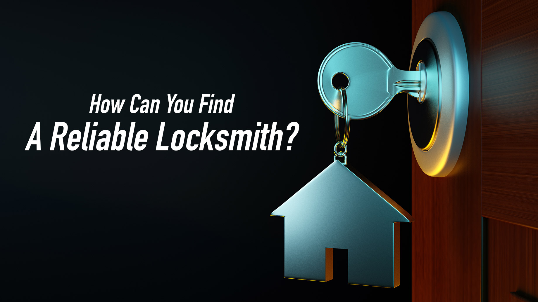 How Can You Find A Reliable Locksmith?