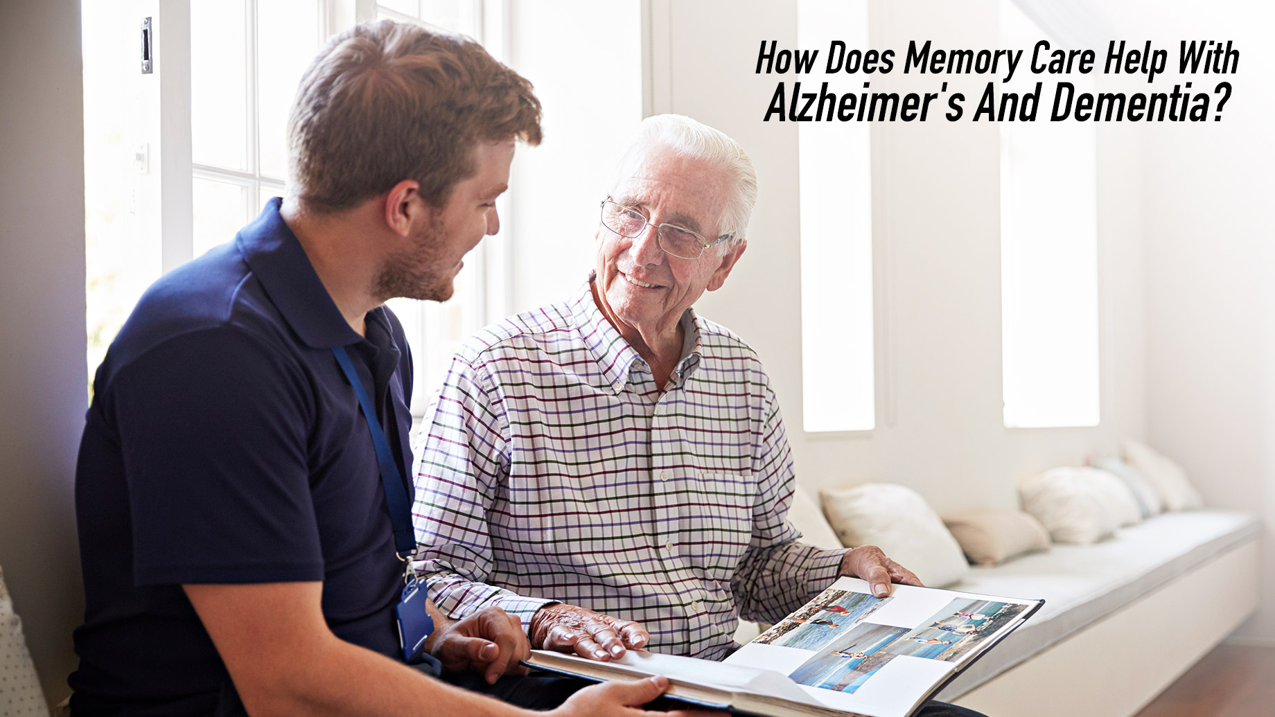 How Does Memory Care Help With Alzheimer's And Dementia?