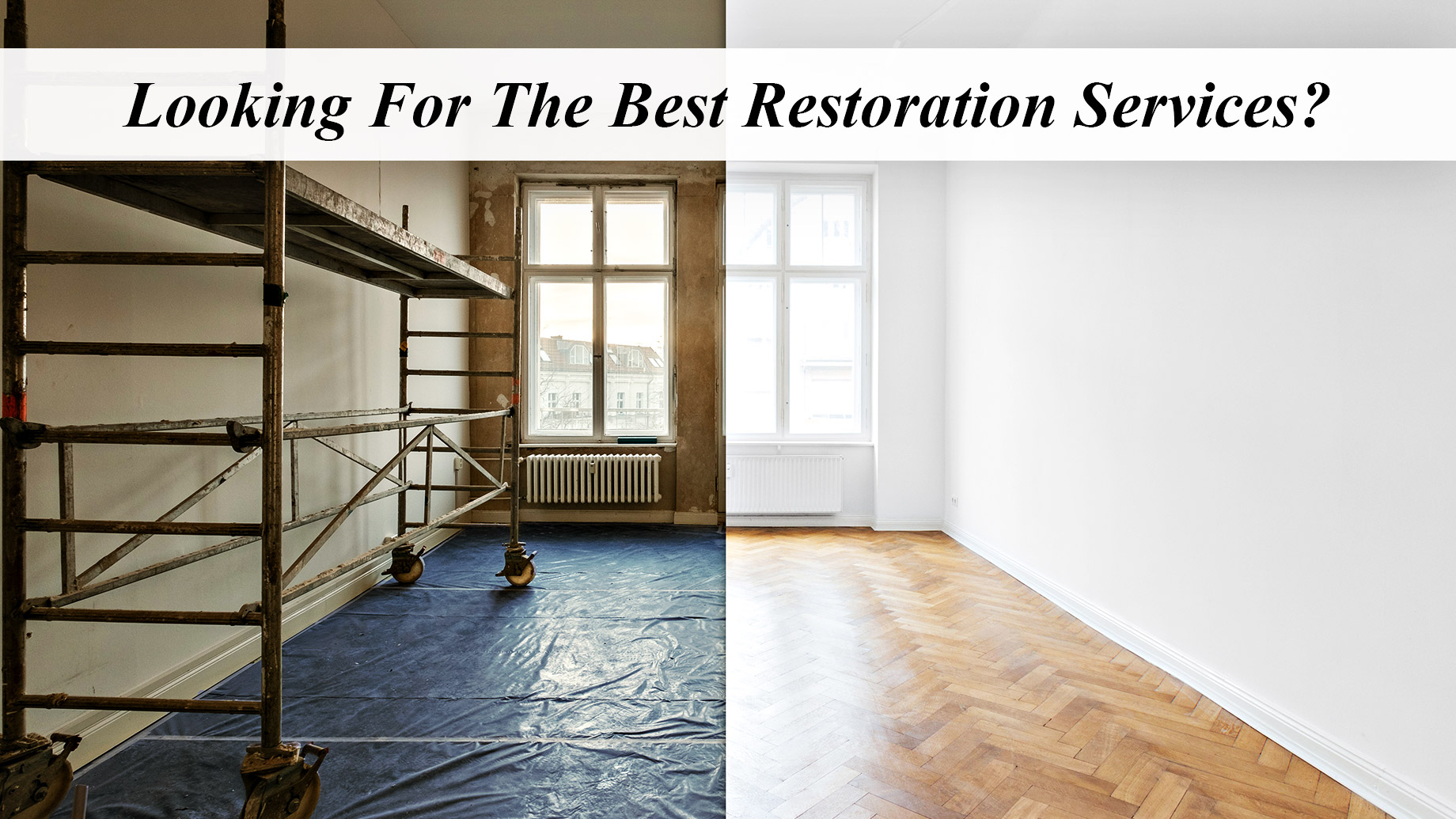 Looking For The Best Restoration Services?