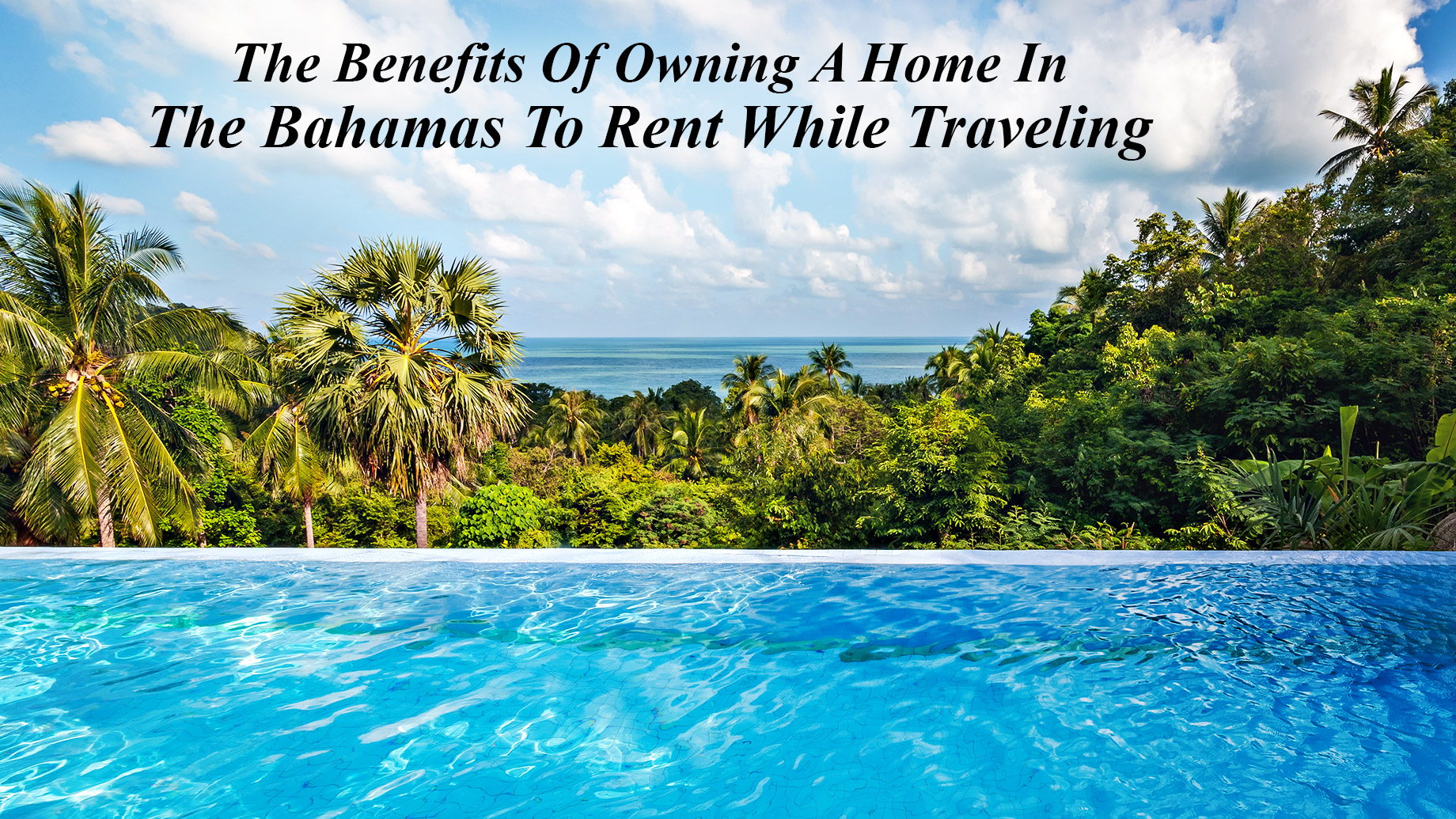 The Benefits Of Owning A Home In The Bahamas To Rent While Traveling