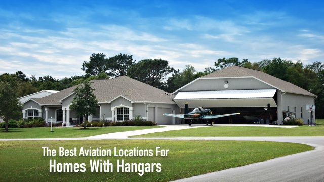 The Best Aviation Locations For Homes With Hangars