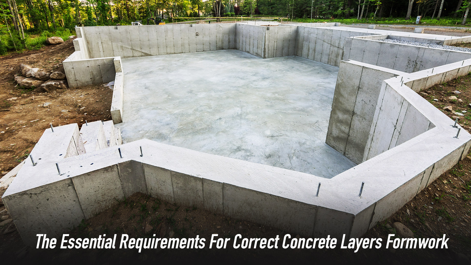 The Essential Requirements For Correct Concrete Layers Formwork