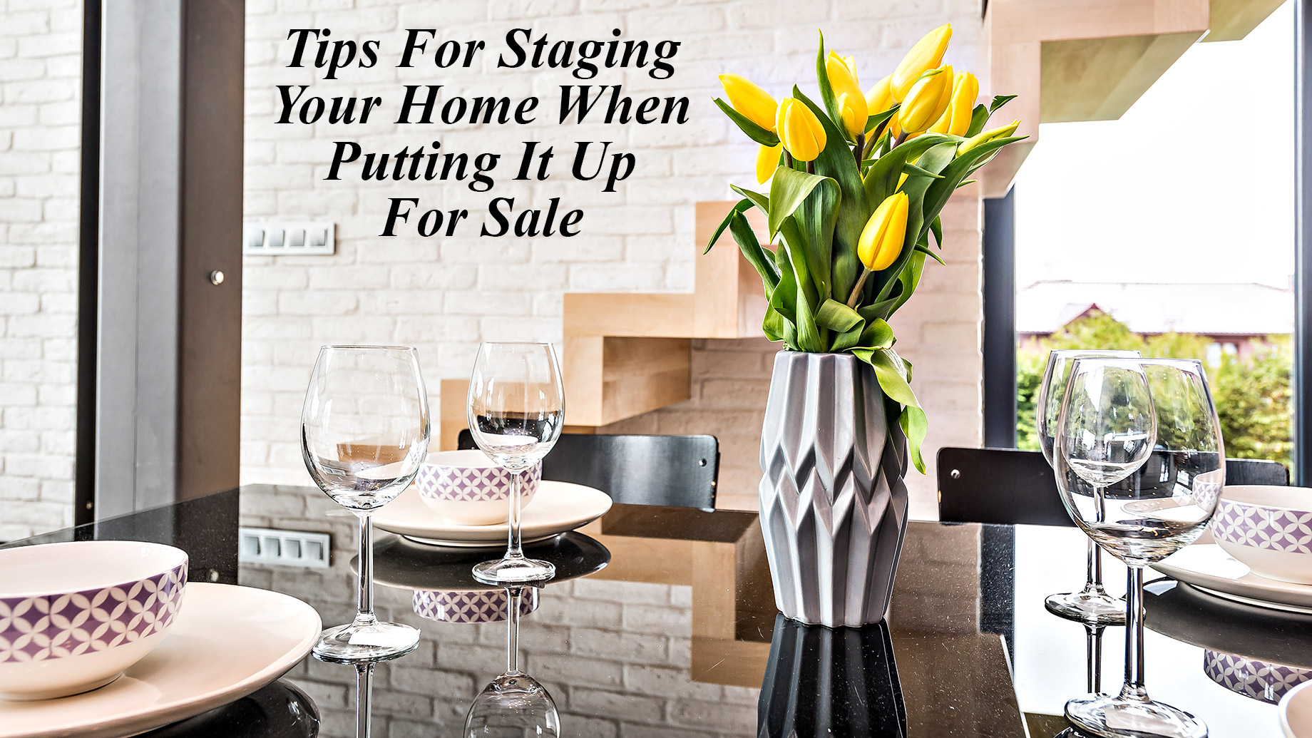 Tips For Staging Your Home When Putting It Up For Sale