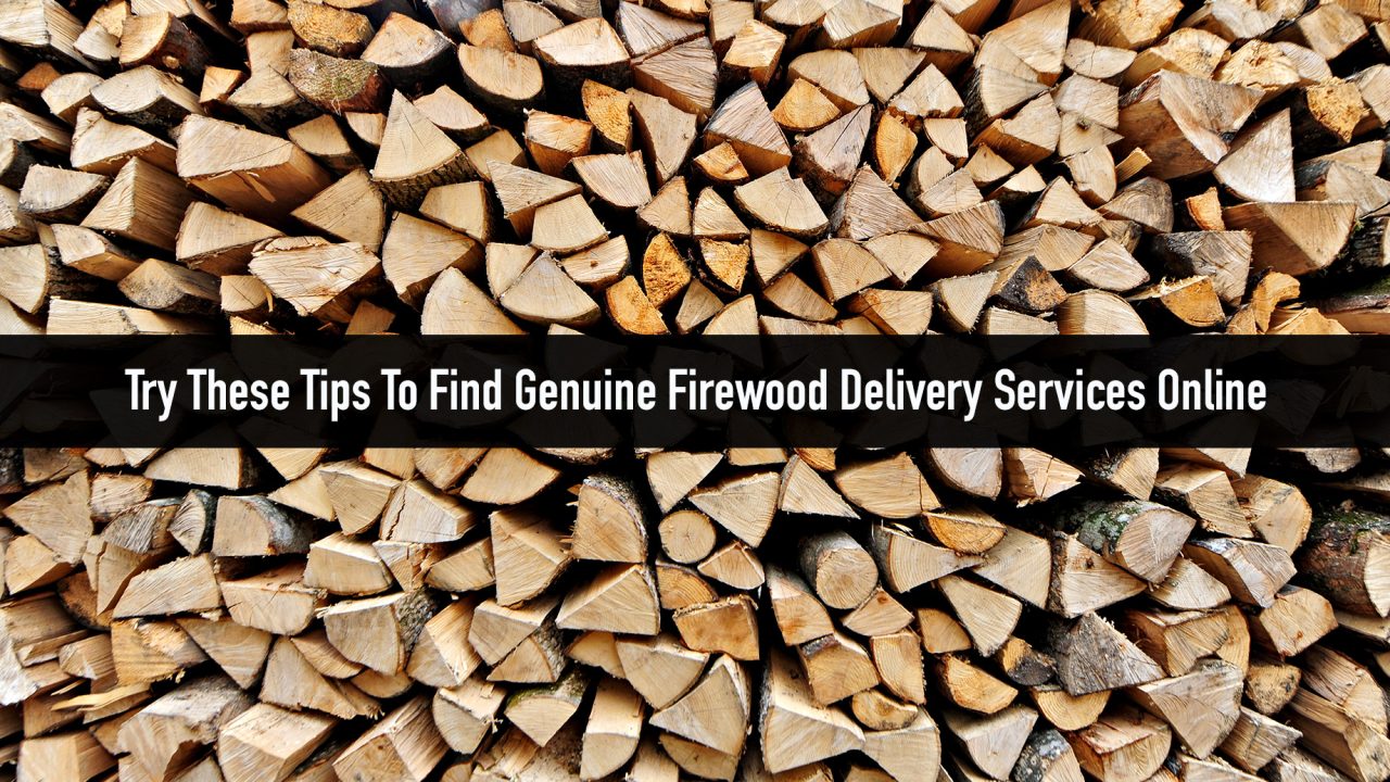 Try These Tips To Find Genuine Firewood Delivery Services Online