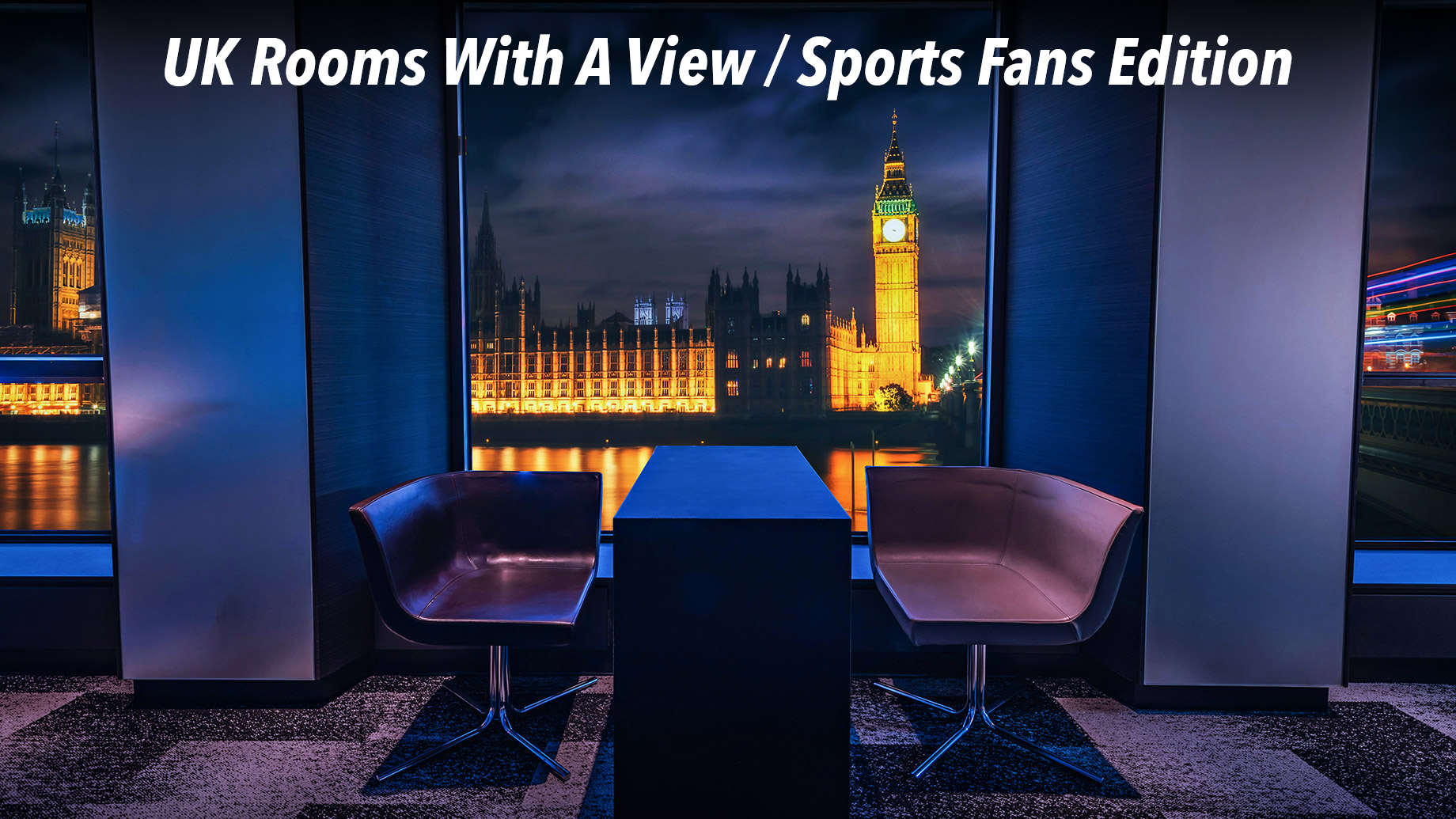 UK Rooms With A View: Sports Fans Edition