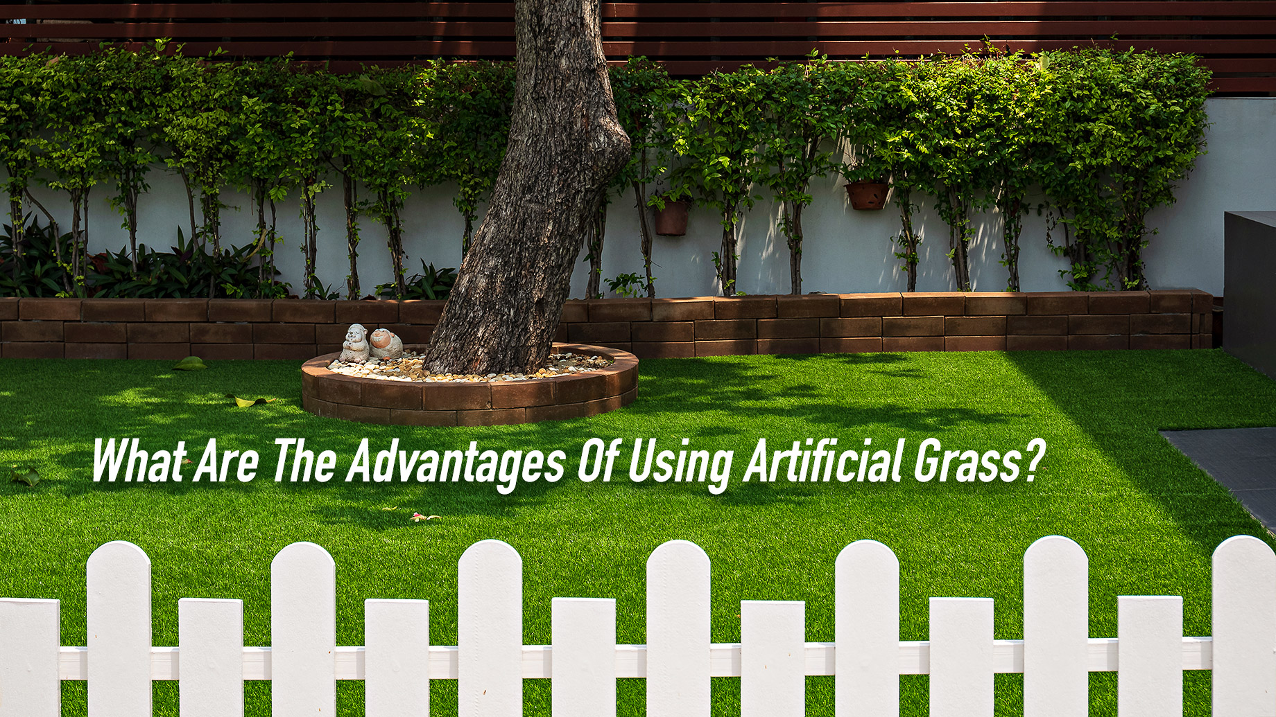 What Are The Advantages Of Using Artificial Grass?