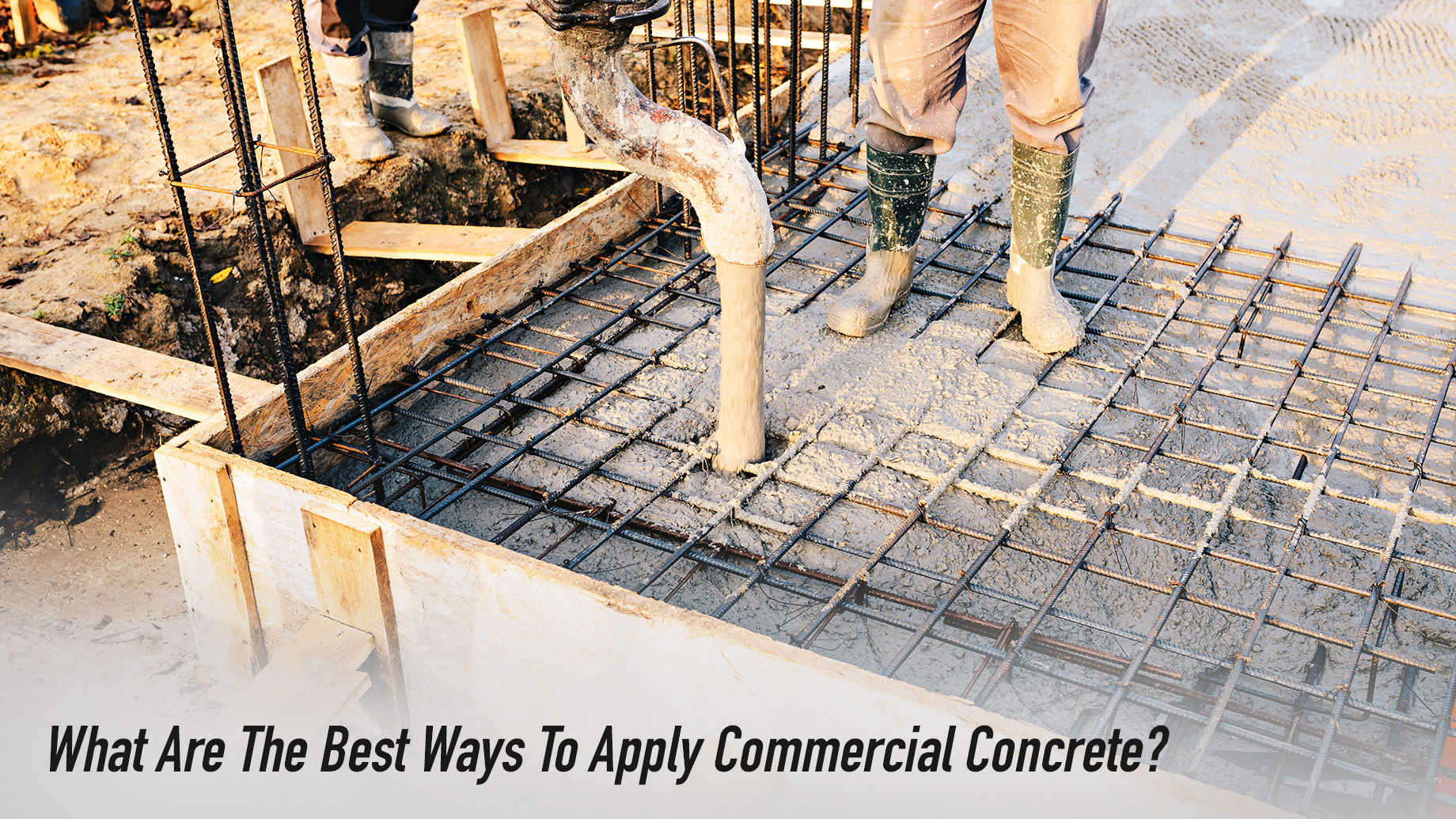 What Are The Best Ways To Apply Commercial Concrete?