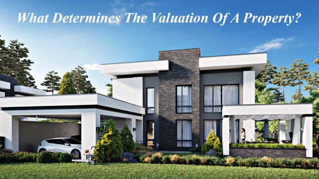 What Determines The Valuation Of A Property?
