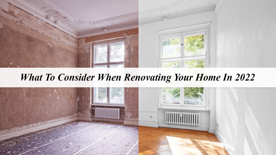 What To Consider When Renovating Your Home In 2022 – The Pinnacle List