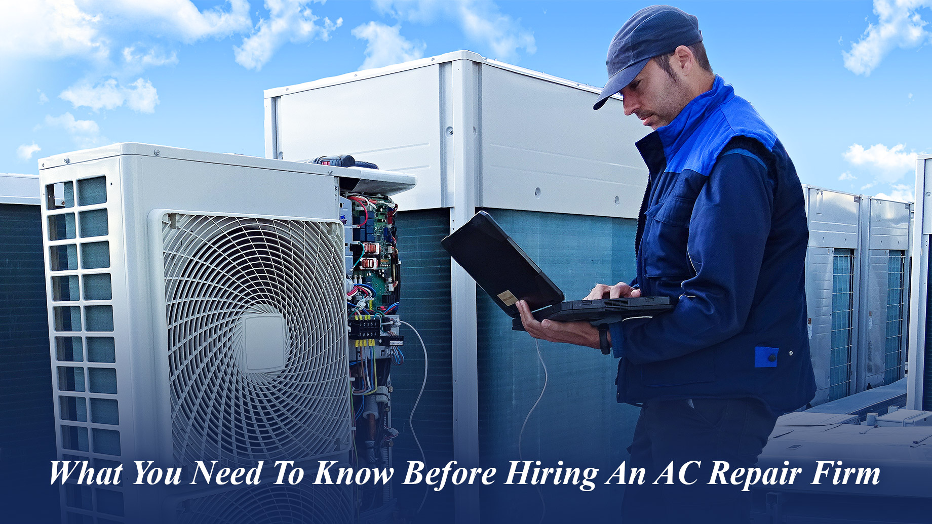 What You Need To Know Before Hiring An AC Repair Firm