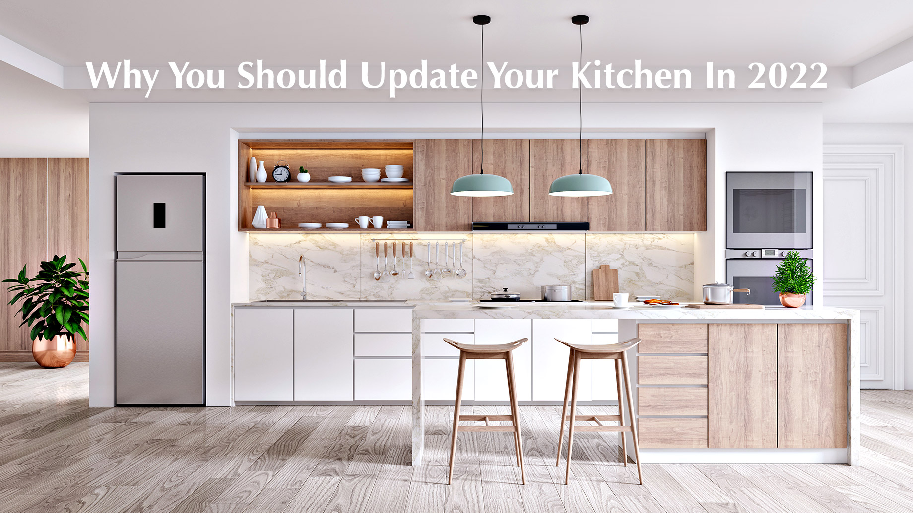 Why You Should Update Your Kitchen In 2022