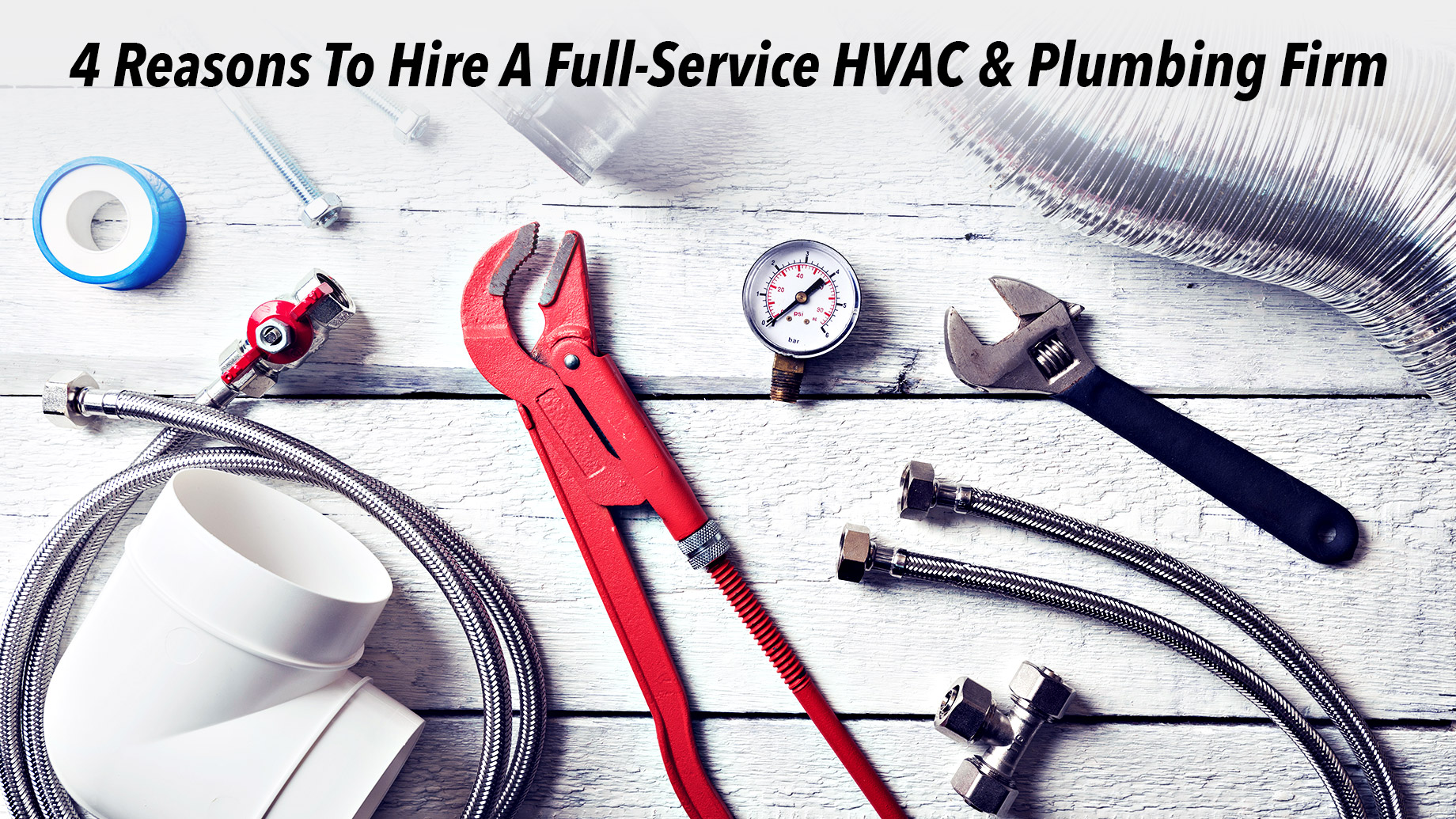 4 Reasons To Hire A Full-Service HVAC & Plumbing Firm