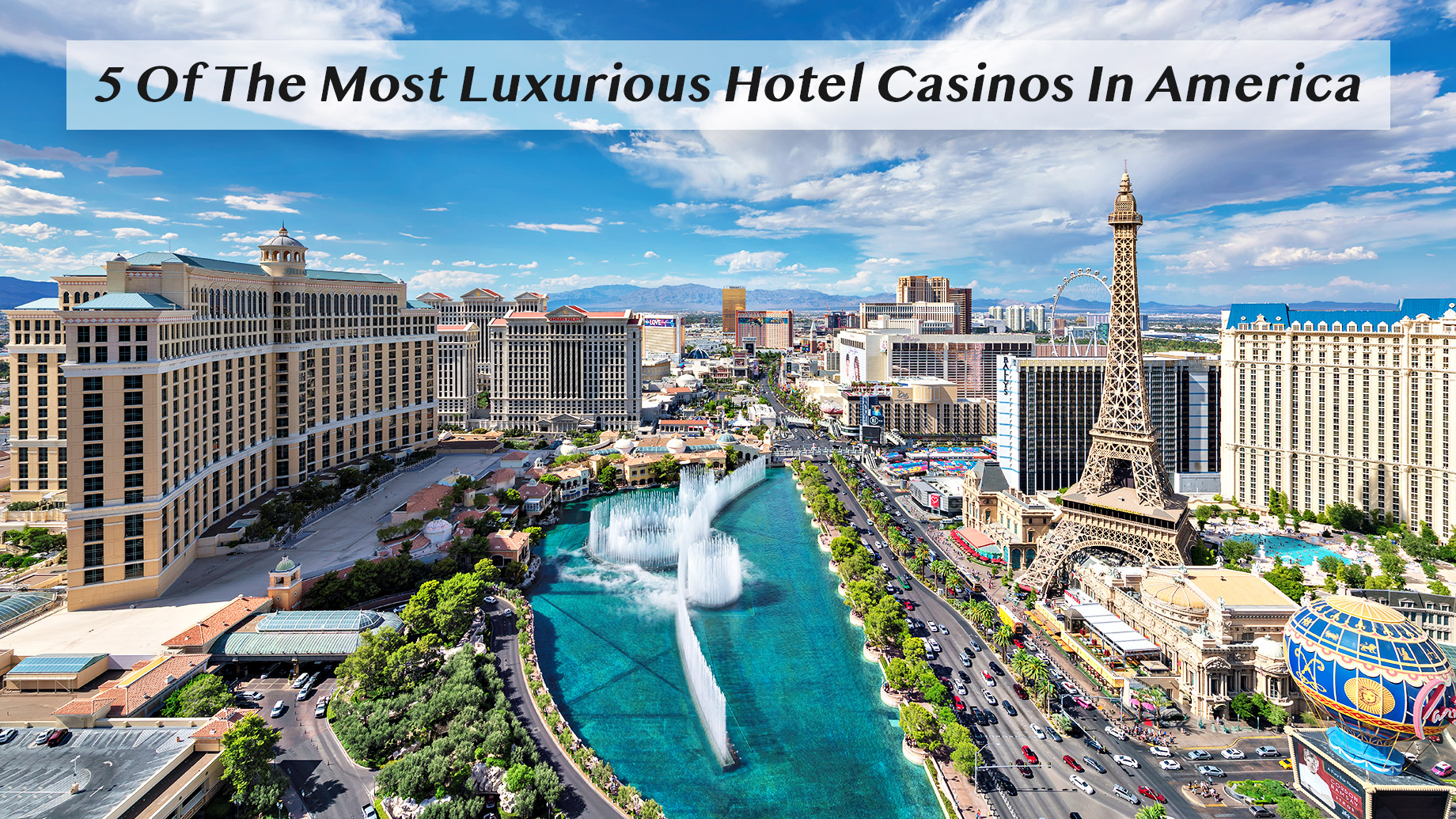5 Of The Most Luxurious Hotel Casinos In America