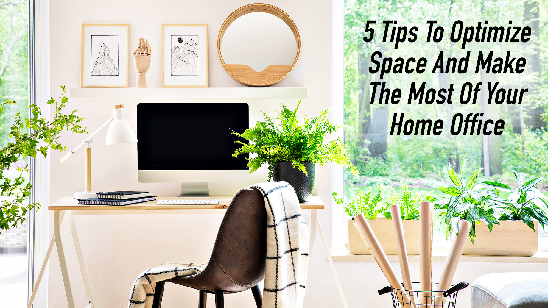 5 Tips To Optimize Space And Make The Most Of Your Home Office