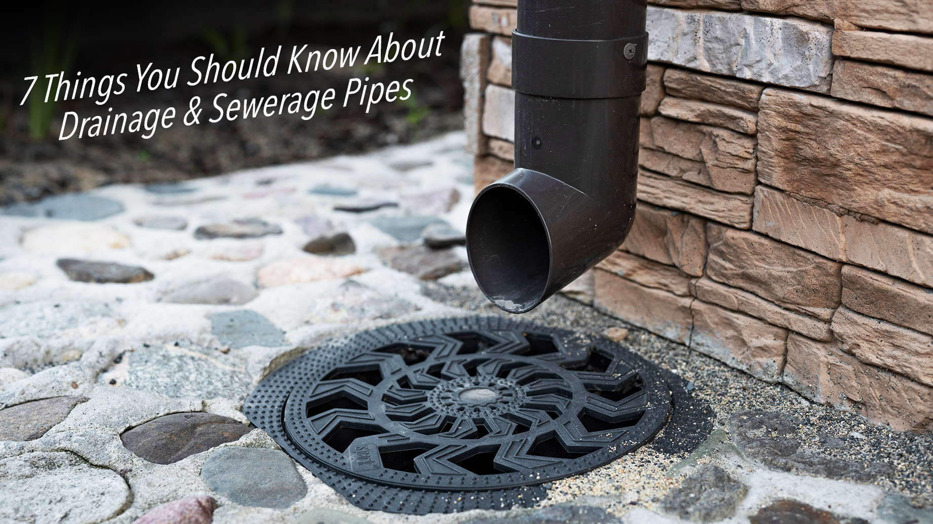 7 Things You Should Know About Drainage & Sewerage Pipes