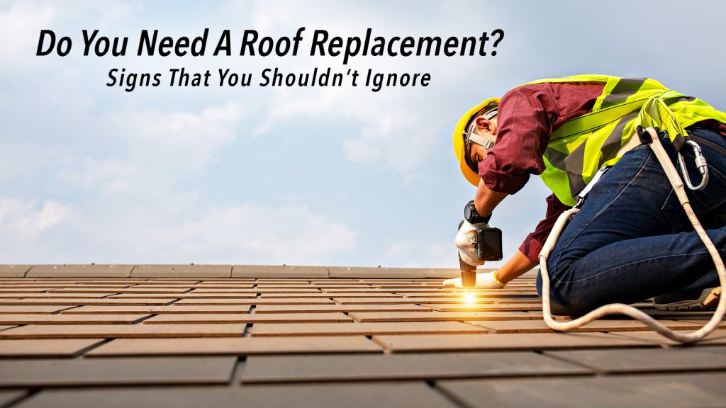 Requires Replacement Sign Do You Need A Roof Replacement? Signs That You Shouldn’t Ignore – The ...
