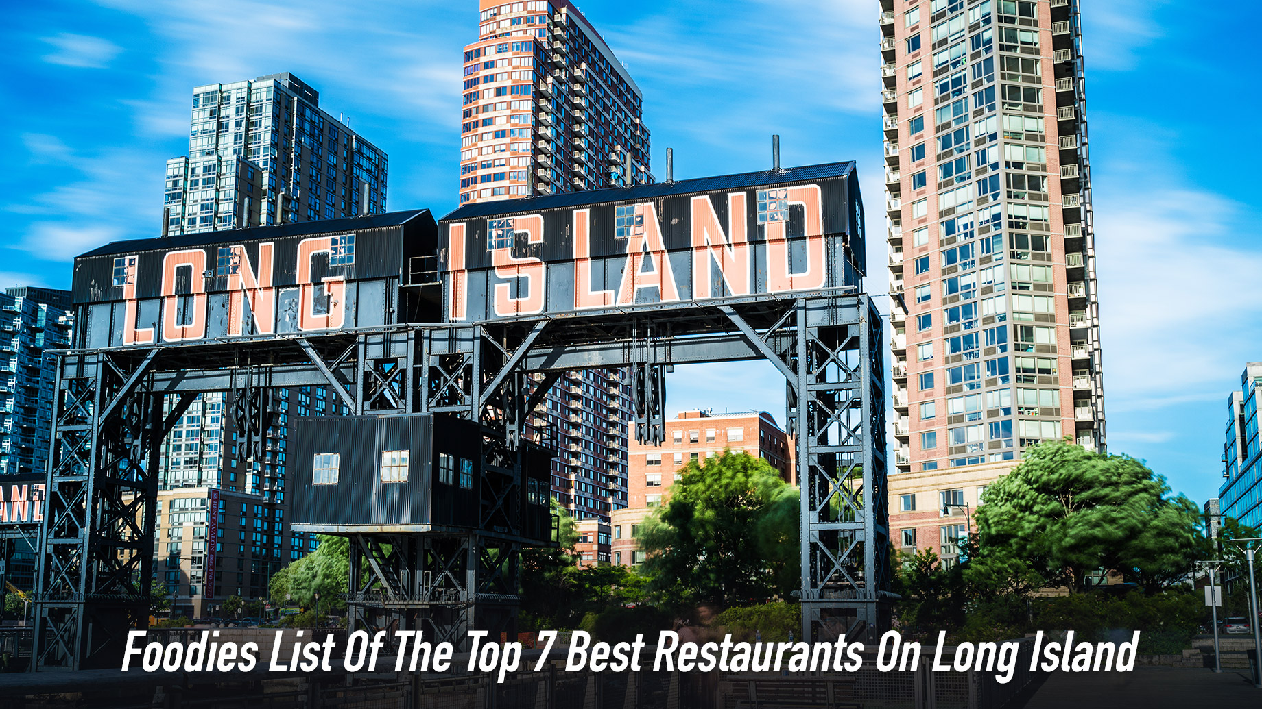 Foodies List Of The Top 7 Best Restaurants On Long Island