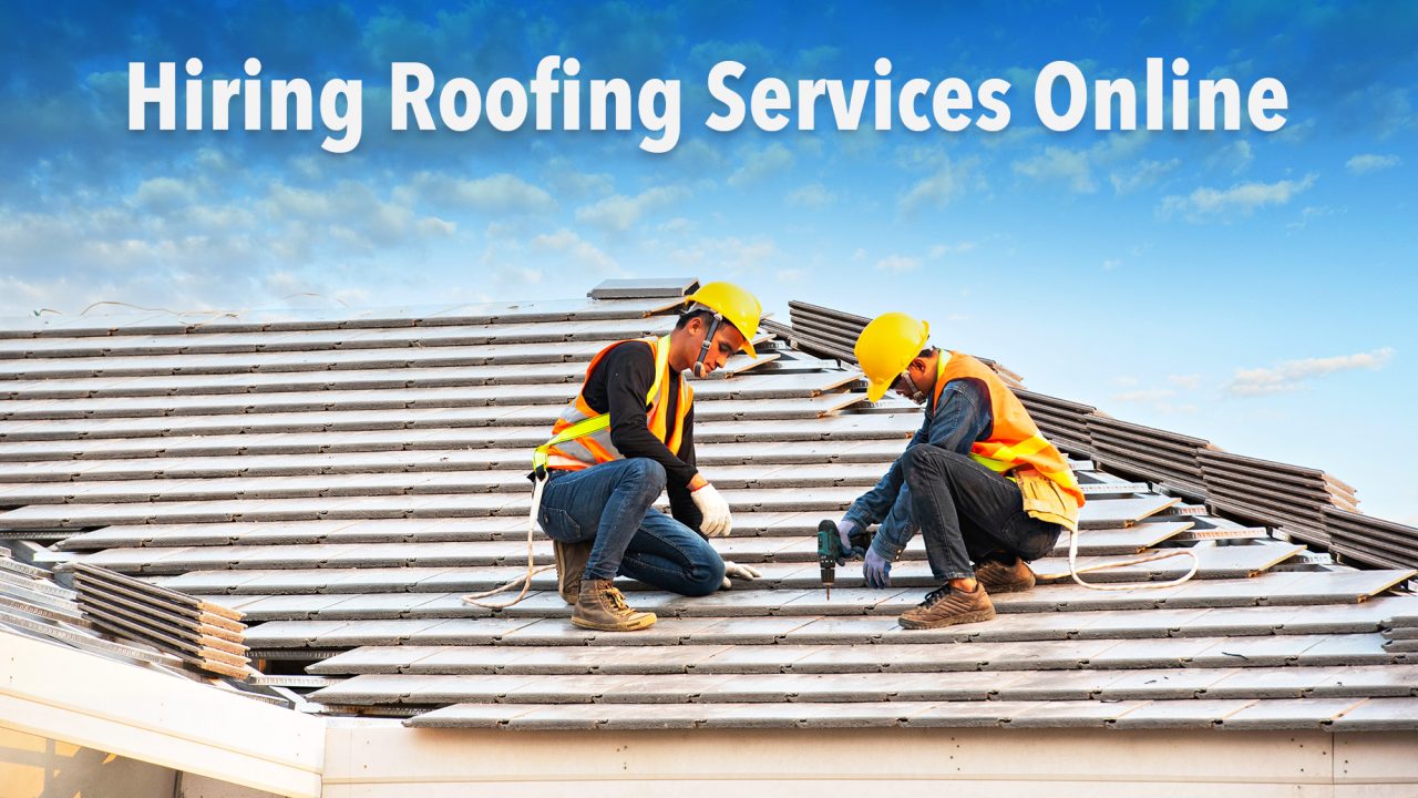 Hiring Roofing Services Online