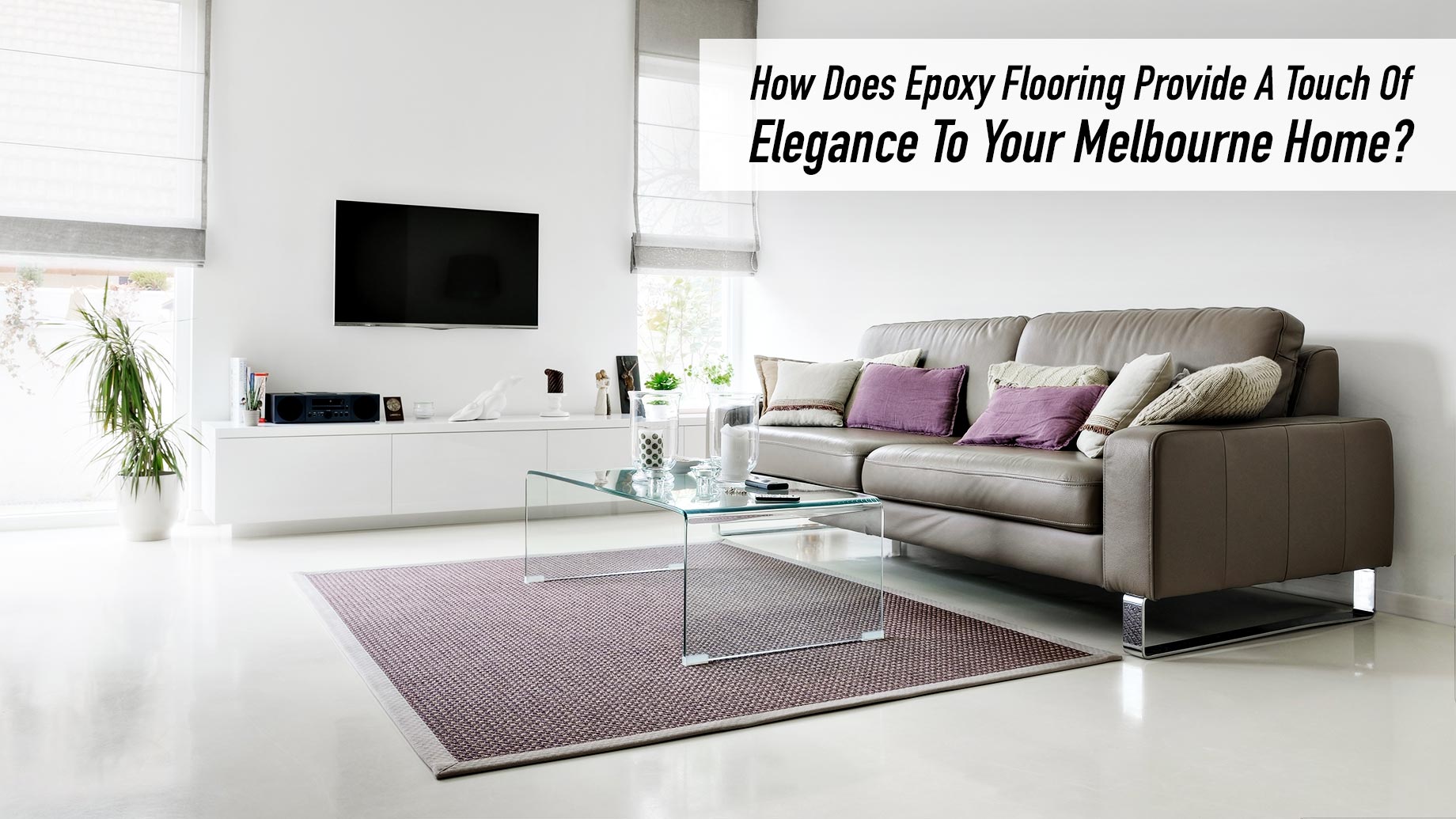 How Does Epoxy Flooring Provide A Touch Of Elegance To Your Melbourne Home?