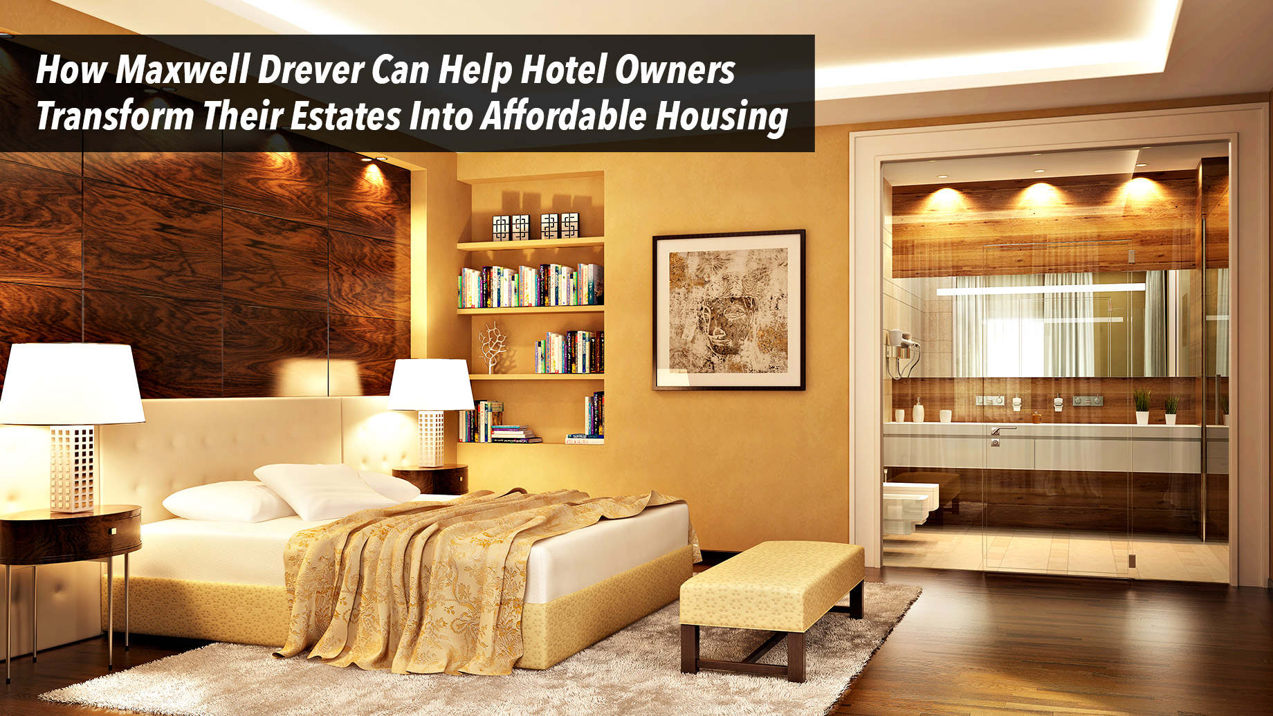How Maxwell Drever Can Help Hotel Owners Transform Their Estates Into Affordable Housing