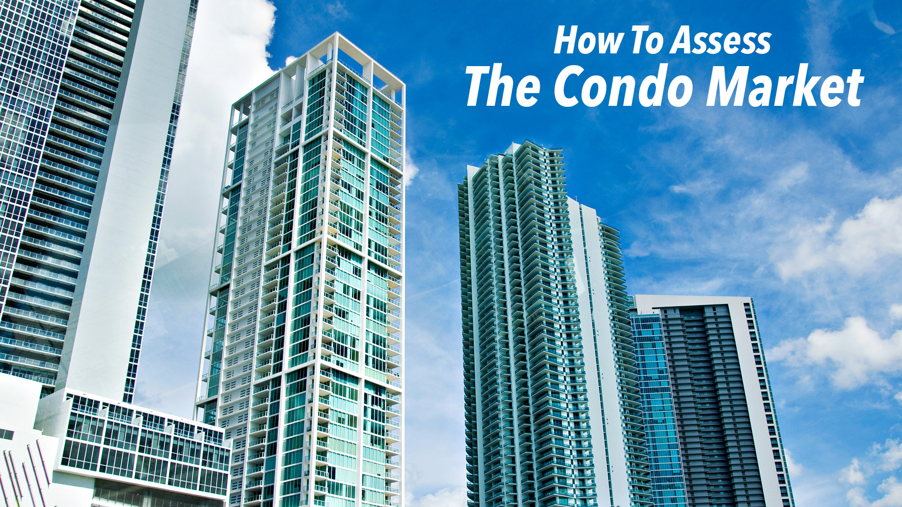 How To Assess The Condo Market