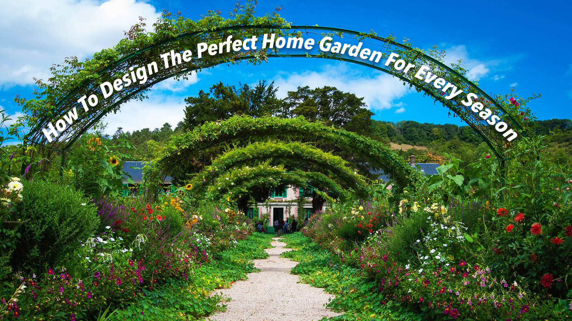 How To Design The Perfect Home Garden For Every Season