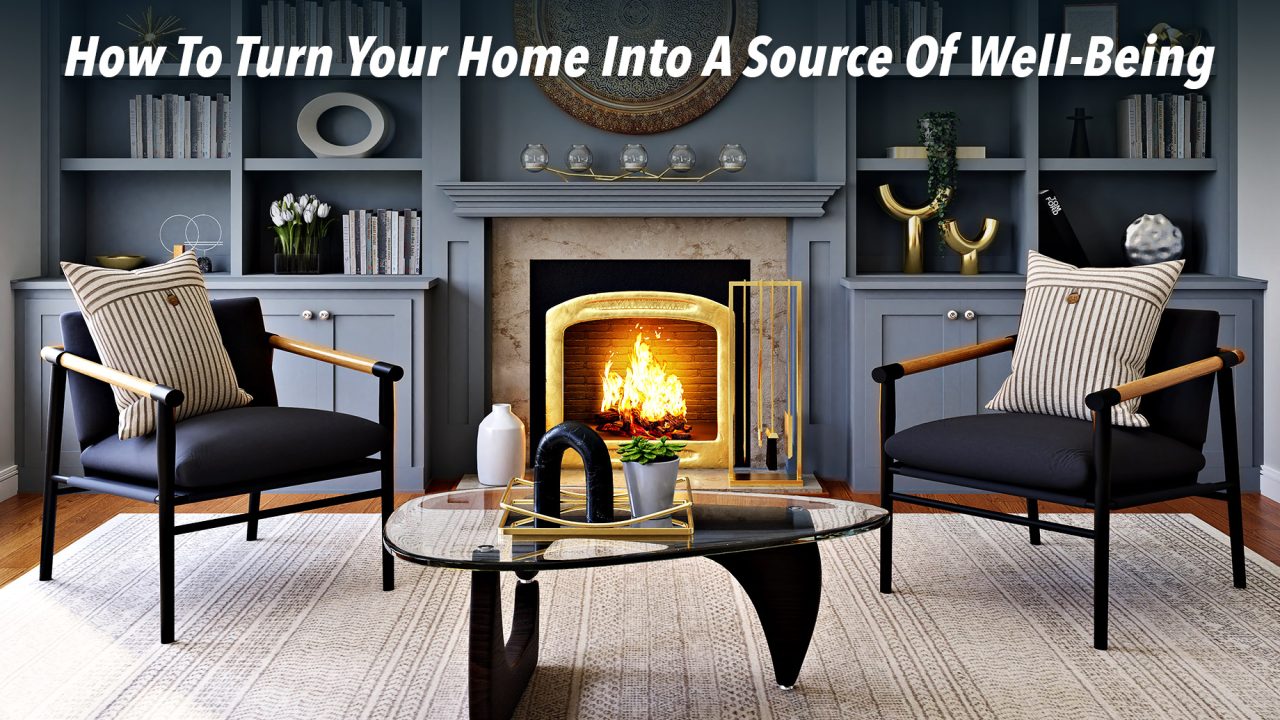 How To Turn Your Home Into A Source Of Well-Being