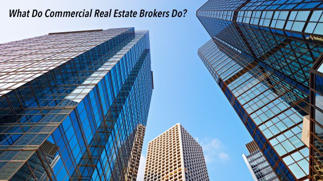 What Do Commercial Real Estate Brokers Do?