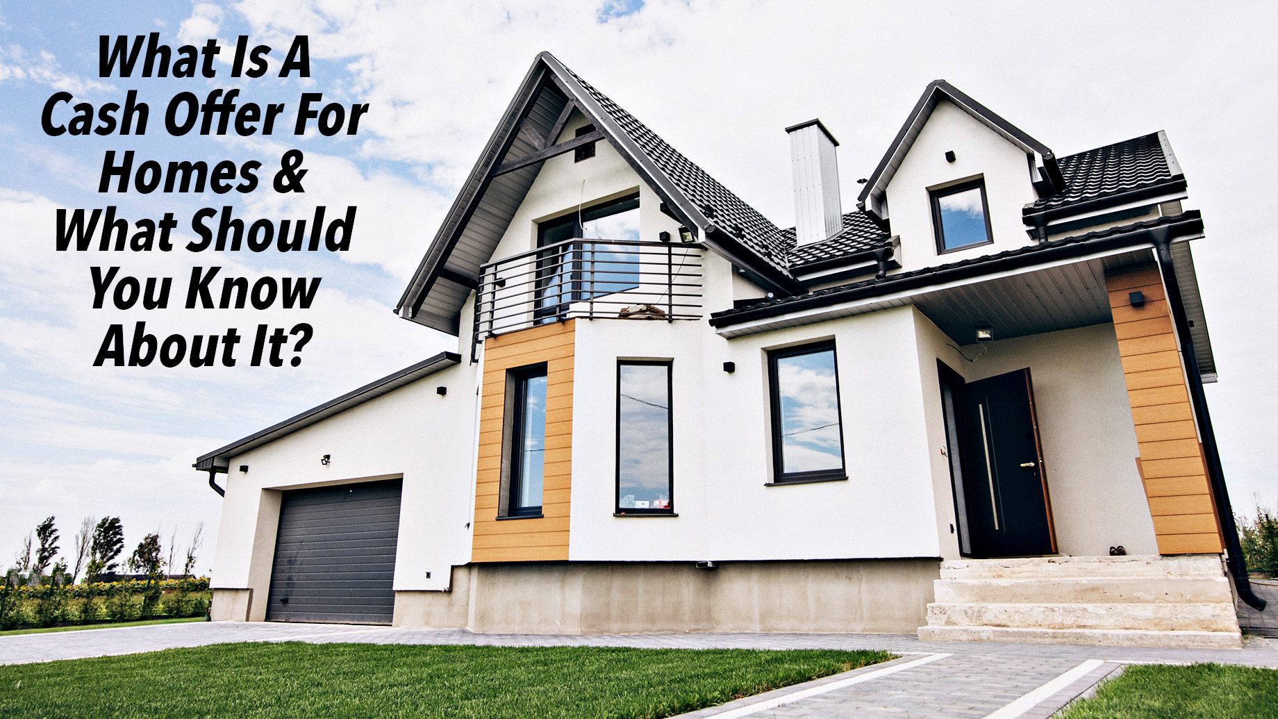 What Is A Cash Offer For Homes & What Should You Know About It?