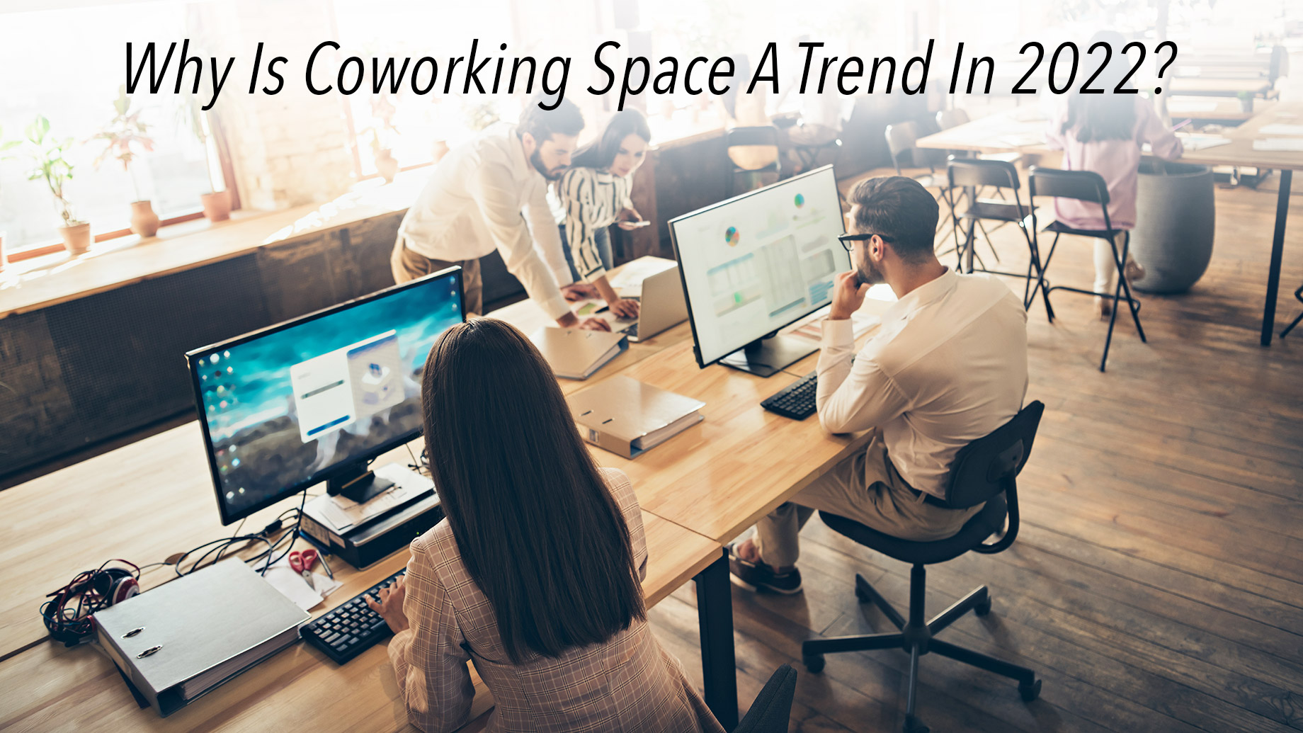 Why Is Coworking Space A Trend In 2022?
