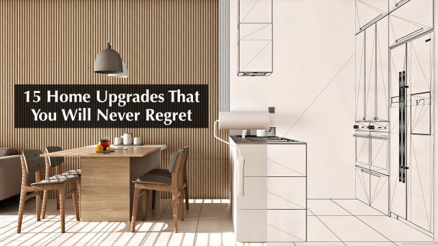 15 Home Upgrades That You Will Never Regret