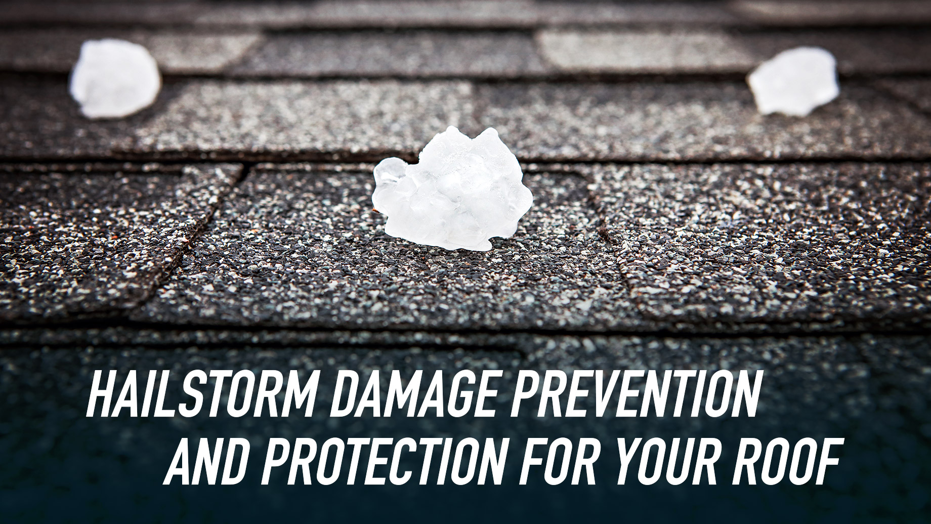 Hailstorm Damage Prevention And Protection For Your Roof