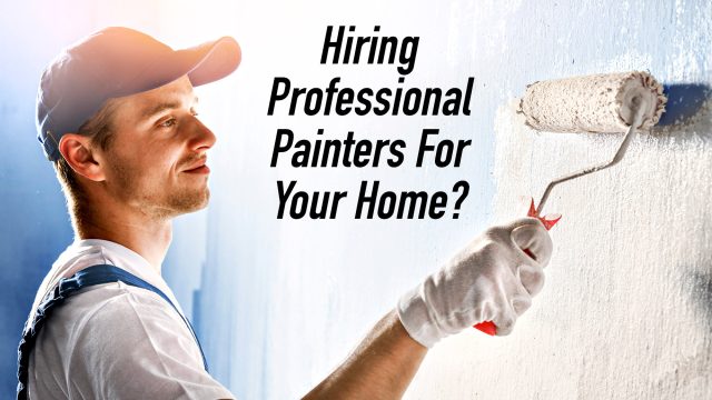 Hiring Professional Painters For Your Home? Here's What They Offer
