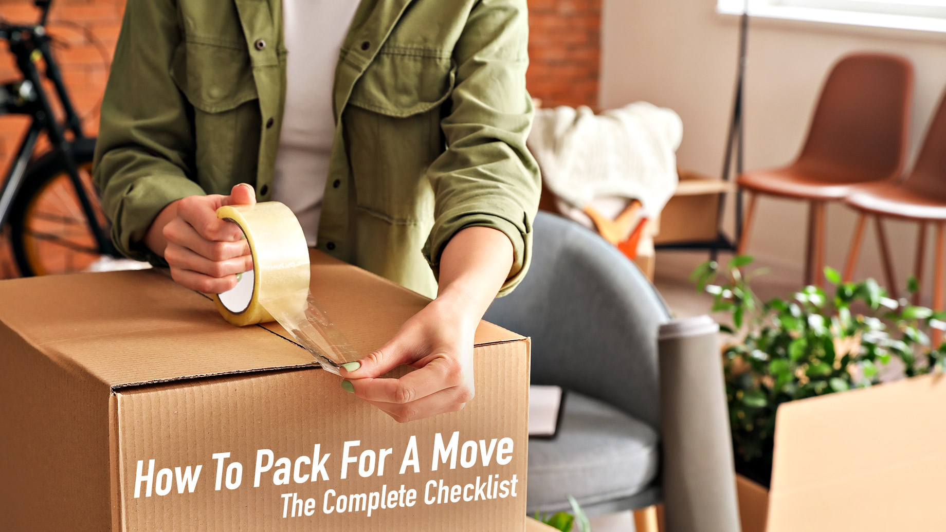 How To Pack For A Move - The Complete Checklist