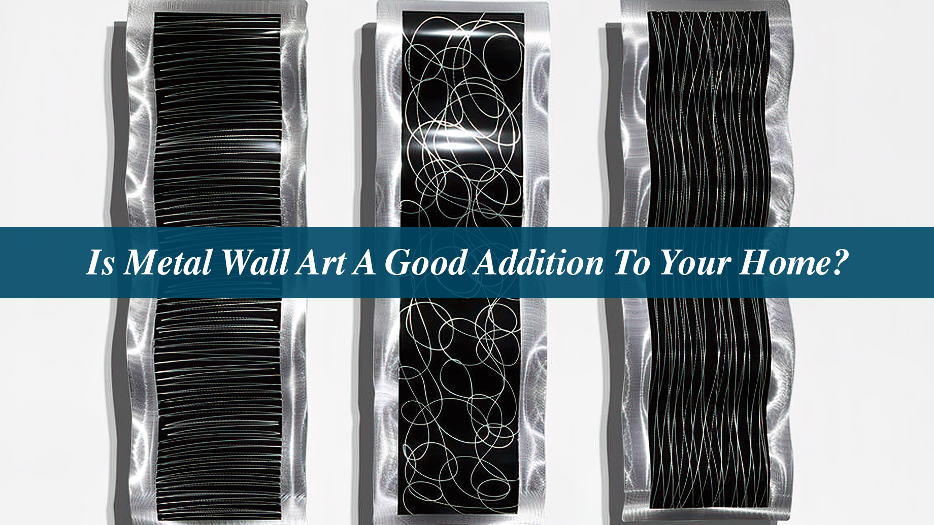 Is Metal Wall Art A Good Addition To Your Home?