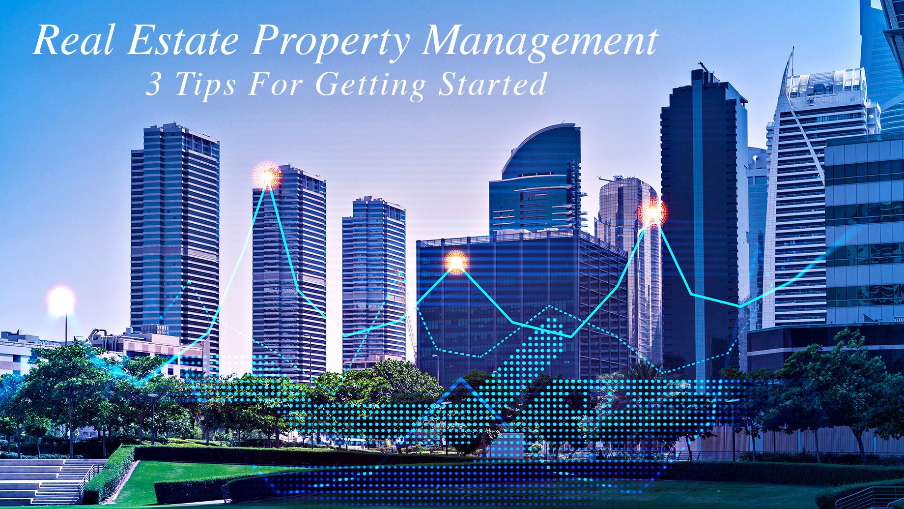 Real Estate Property Management - 3 Tips For Getting Started