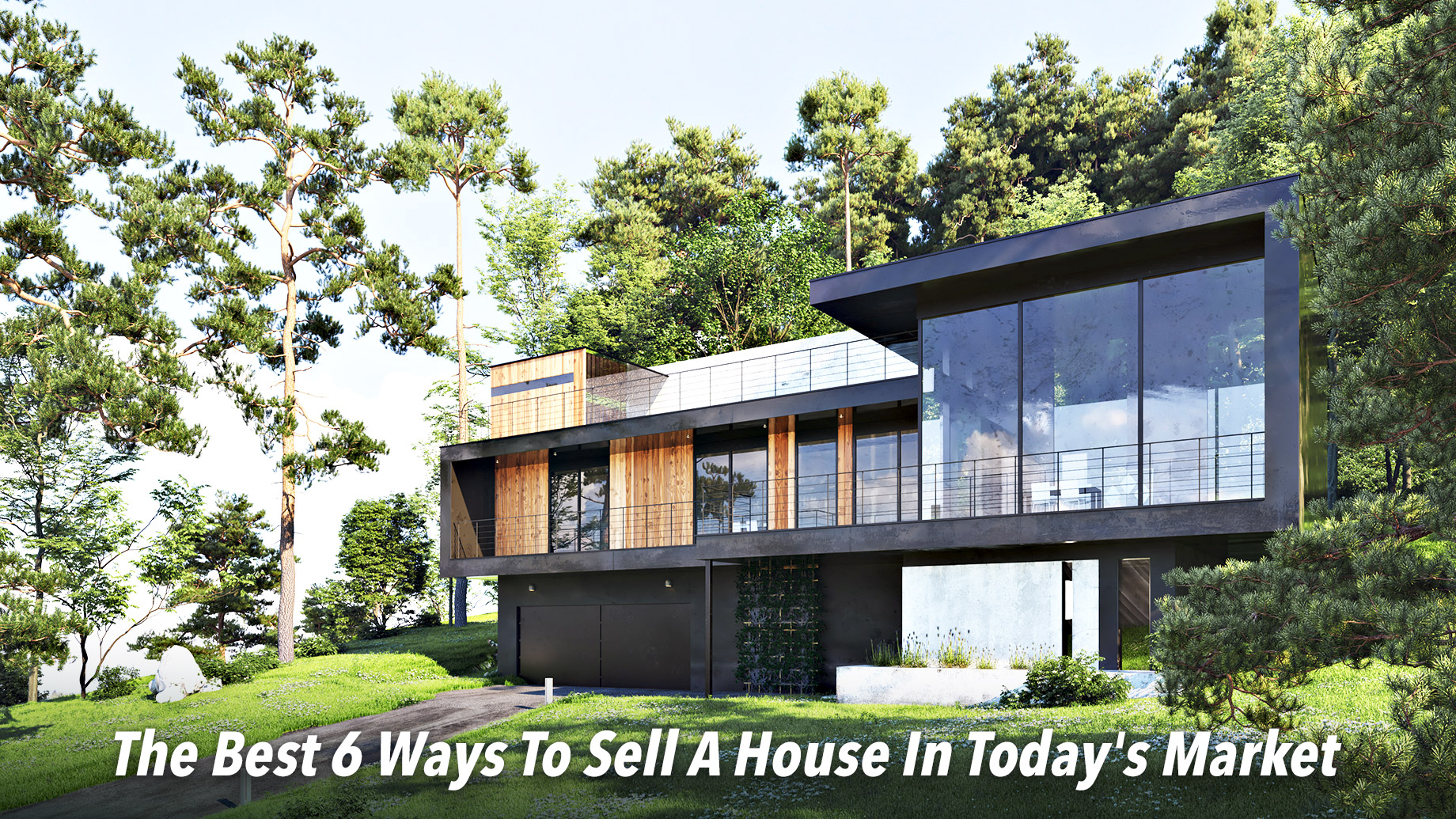 The Best 6 Ways To Sell A House In Today's Market