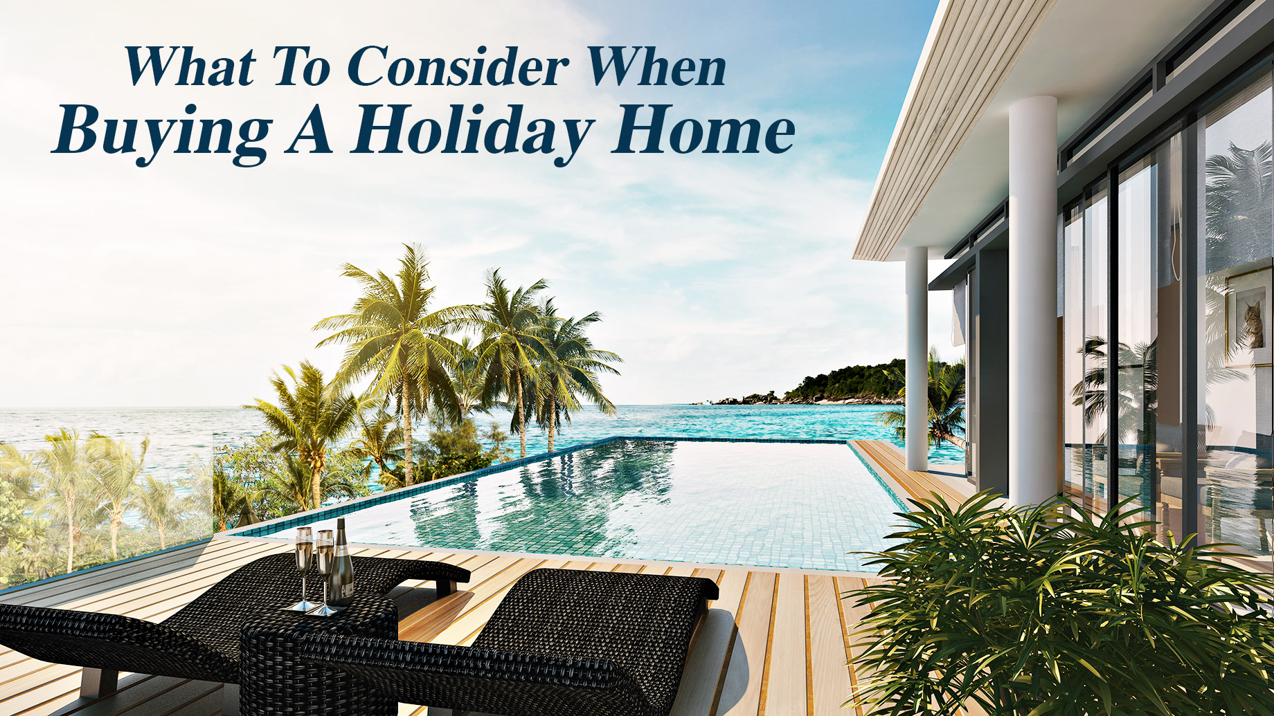 What To Consider When Buying A Holiday Home