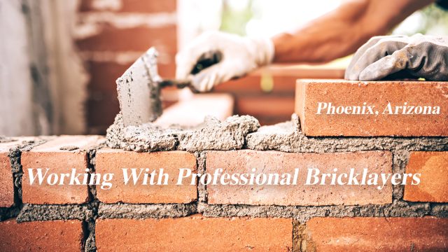Working With Professional Bricklayers In Phoenix, Arizona