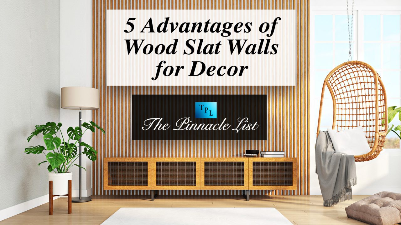 5 Advantages Of Wood Slat Walls For Decor The Pinnacle List