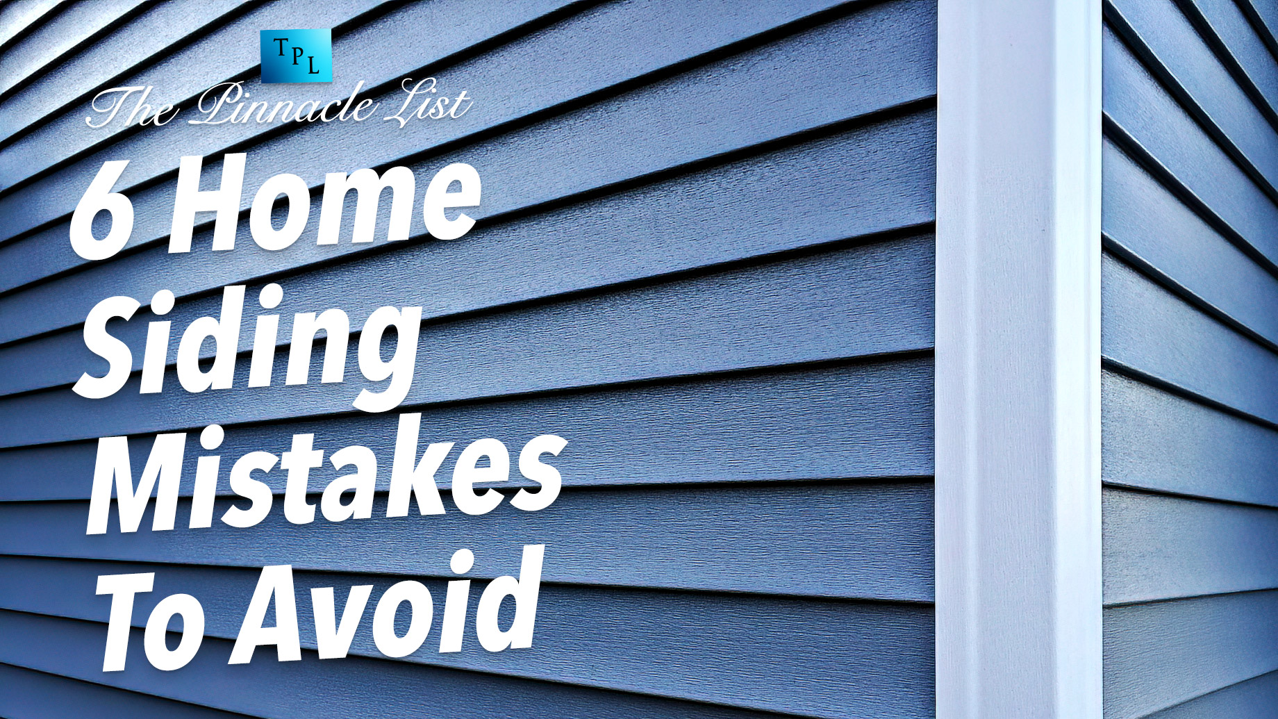 6 Home Siding Mistakes To Avoid