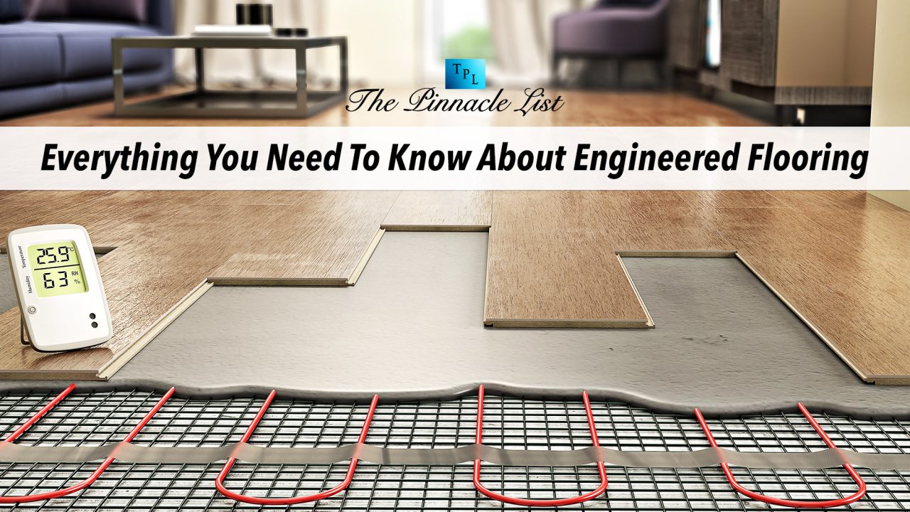 Everything You Need To Know About Engineered Flooring The Pinnacle List