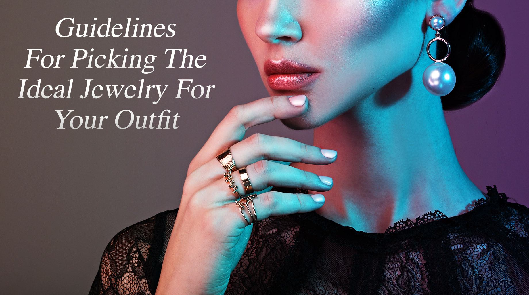 Guidelines For Picking The Ideal Jewelry For Your Outfit