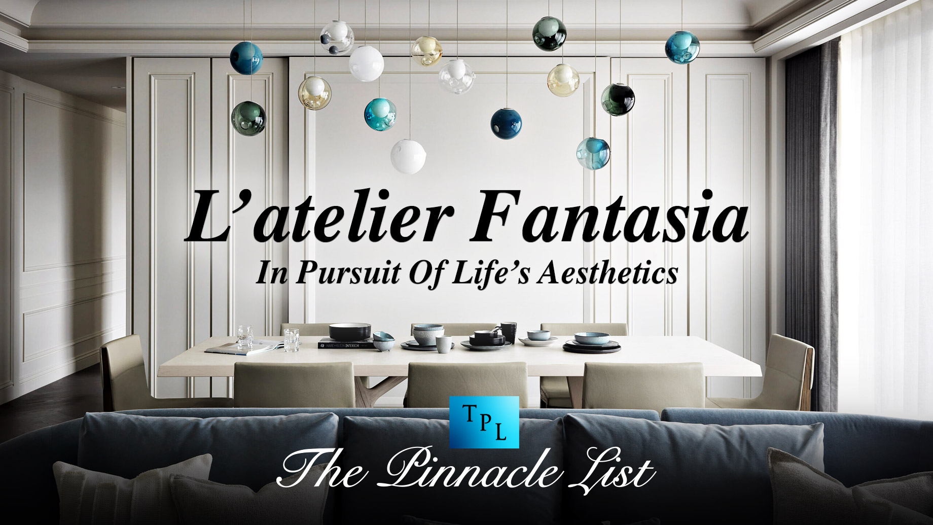 L’atelier Fantasia – In Pursuit Of Life’s Aesthetics